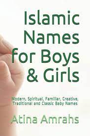 But parents and relatives make it easier. Islamic Names For Boys Girls Modern Spiritual Familiar Creative Traditional And Classic Baby Names Amrahs Atina Amazon De Bucher