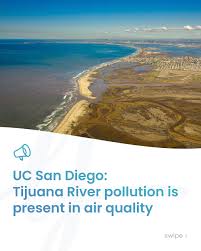 The pollution from the Tijuana River mouth isn't only creating health  hazards for swimmers, it's affecting the air we breathe, according to a new  study from researchers at UC San Diego and