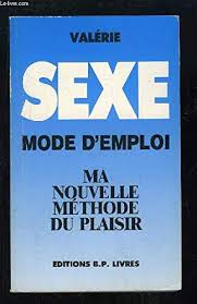 Hier soir, en rentrant du boulot, il m'a trouvée en train de lire sur le canapé, topless. Amazon Fr Sexe Mode D Emploi Ma Nouvelle Methode Du Plaisir Valerie Livres