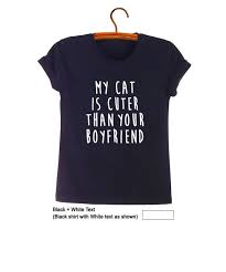 Be kind t shirts women cute graphic blessed shirt funny inspirational teacher fall tees tops. My Cat Is Cuter Than Your Boyfriend Cat Shirt For Women Cat T Etsy Hipster Graphic Tees T Shirts For Women Funny Shirt Sayings