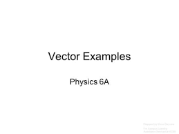 Vector Examples Physics 6a Prepared By Vince Zaccone For Campus Learning Assistance Services At Ucsb Ppt Download
