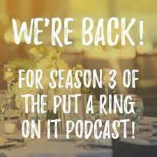 Put A Ring On It Podcast Is Back For Season Three Plan Your Wedding With Confidence And Style As Hosts Da Wedding Planning How To Plan Wedding Planning Advice