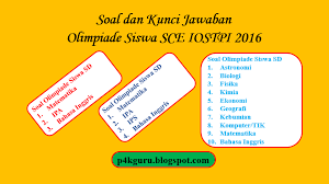 Kesempatan kali ini saya akan berbagi soal osk geografi 2017 beserta kunci jawabannya. Soal Dan Jawaban Olimpiade Siswa Sd Smp Sma Sce Iostpi 2016 P4kguru