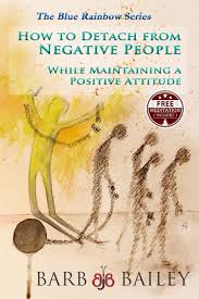 How To Detach From Negative People While Maintaining A Positive Attitude The Blue Rainbow Series Bailey Barb 9781514235843 Amazon Com Books Free for commercial use no attribution required high quality images. how to detach from negative people