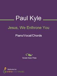 Jesus We Enthrone You Kindle Edition By Paul Kyle Arts Photography Kindle Ebooks Amazon Com