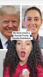 Claudia Sheinbaum no teme a Donald Trump