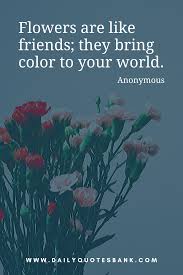 They are sunshine, food and medicine for the soul. Flower Quotes About Love Life Wisdom Friend Family Happiness Garden D Flower Quotes Inspirational Quotes About Photography Quotes About Flowers Blooming