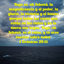 1 Cronicas 29 11 Biblia Reina Valera 1960 Rvr1960 Maravillas De Dios Biblia Versiculos Biblicos