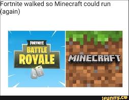 Fortnite Walked So Minecraft Could Run Again Ifunny Fortnite Memes Minecraft