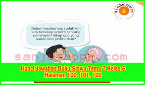 Jawaban tema 9 kelas 6 halaman 100. Kunci Jawaban Buku Siswa Tema 7 Kelas 6 Halaman 100 101 102 Sanjayaops