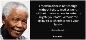 Nelson Mandela Quote Freedom Alone Is Not Enough Without Light To Read At