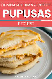Homemade Bean Cheese Pupusas In 2020 Homemade Beans Recipes Cheese Pupusas Recipe