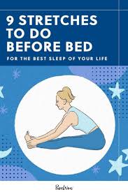 9 stretches to do before bed for the best sleep of your life good sleep better sleep sleep exercise