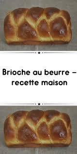 Brioche Au Beurre Recette Maison Brioche Au Beurre Beurre Recette Recette Facile