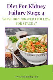 Patients With The 4th Stage Renal Failure Condition More Often Than Not Are Kidney Disease Diet Recipes Heart Healthy Recipes Low Sodium Kidney Disease Recipes