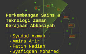 Disatu sisi, sebenarnya perkembangan sains dan teknologi bisa bermanfaat dan membawa kebaikan. Perkembangan Sains Dan Teknologi Zaman Kerajaan Abbasiyah By Nur Syafiqqah Binti Mohamed