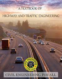 The subject covered is highway engineering & the topic covered is traffic. Highway And Traffic Engineering Textbook By Civilenggforall Free Download Pdf
