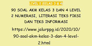 13 downloads 95 views 132kb size. 90 Soal Akm Kelas 3 Dan 4 Level 2 Numerasi Literasi Teks Fiksi Dan Teks Informasi Jalurppg Id