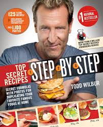 Top Secret Recipes Step By Step Secret Formulas With Photos For Duplicating Your Favorite Famous Foods At Home Wilbur Todd 9780142196960 Amazon Com Books
