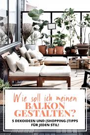 Wohnzimmer Wie Soll Ich Meinen Balkon Gestalten 5 Dekoideen Und Tipps Fur Jeden Stil Life Und Style In 2020 Balkon Gestalten Balkon Dekor Kleinen Balkon Gestalten