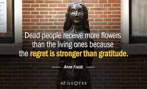 Find the best dead flowers quotes, sayings and quotations on picturequotes.com. Top 25 Quotes By Anne Frank Of 215 A Z Quotes