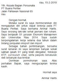 Tempat dan tanggal diletakkan di bagian pojok kanan atas tanpa diakhiri dengan titik karena tempat dan tanggal bukan merupakan suatu kalimat. Perhatikan Surat Lamaran Pekerjaan Berikut Te