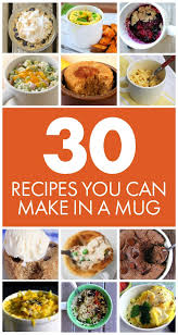 30 Recipes You Can Make In A Mug Recipes Cooking Easy Meals For One