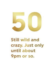 Samuel jackson style to say…. Funny Milestone Gold Wild And Crazy Until 9pm 50th Birthday Card Moonpig