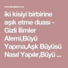 Iki Kisiyi Birbirine Asik Etme Duasi Gizli Ilimler Alemi Buyu Yapma Ask Buyusu Nasil Yapilir Buyu Nedir Asik Ask Duanin Gucu