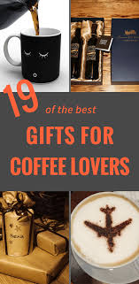 43 Of The Best Gifts For Coffee Lovers 2020 Update Coffee Lover Gifts Coffee Lover Coffee Gifts