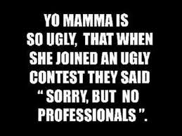 A son tells his father, i have an imaginary girlfriend. the father sighs and says, you know, you could do better. thanks dad, the son says. The Best Your Mom Jokes In Internet History Funny Mom Jokes Mama Jokes Funny Jokes To Tell