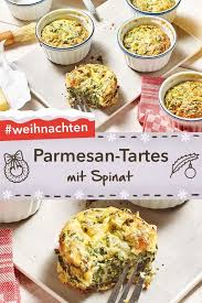 Kleine Spinat Parmesan Tartes Rezept Vegetarisches Weihnachtsessen Rezepte Vegetarische Gerichte