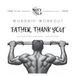 Worship & Workout | June - 'Father, thank you'
