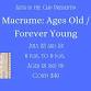 Macrame: Ages Old / Forever Young