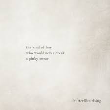 The Kind Of Boy Who Would Never Break A Pinky Swear Butterflies Rising Swear Quotes Pinky Promise Quote Romantic Quotes