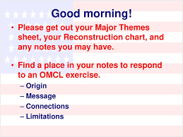 Good Morning Please Get Out Your Major Themes Sheet Your