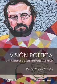 DAVID CORTÉS CABÁN: “LA POESÍA DE ALENCART OCUPA UN LUGAR IMPORTANTE EN LA  POESÍA ESPAÑOLA E HISPANOAMERICANA”. ENTREVISTA DE MAURICIO CIFUENTES