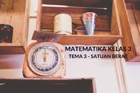 Soal ulangan tengah semester genap kelas 6 sd/mi terkait hal tersebut di atas, blog mi wajib belajar ngares. Soal Matematika Kelas 3 Tema 3 Satuan Berat Soal Sd Ter Update