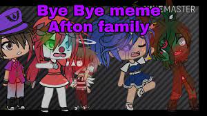 Bye Bye Meme Afton Family Legg Desc Youtube