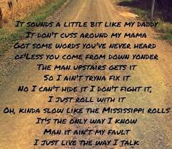 The way i smile is just the way i smile. Morgan Wallen The Way I Talk Country Music Quotes Country Music Lyrics Quotes Country Music Songs