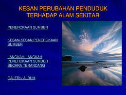Memberi kesan terhadap alam sekitar dimana pencemaran atau kualiti alam sekitar didapati menjadi isu di kawasan kajian. Kesan Perubahan Penduduk Terhadap Alam Sekitar Ppt Download
