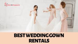 The 13 Best Wedding Gown Rentals In Singapore 2020