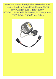 Also, obtain a wiring diagram for the ballast. Buy Sovelybofan Hid Ballast With Ignitor Headlight Control Unit Repla