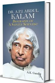 Apj abdul kalam was born into a poor tamil muslim family in the pilgrimage town of rameswaram, tamil nadu, on october 15, 1931. Dr A P J Abdul Kalam Biography Of A Saintly Scientist A K Gandhi Amazon De Books