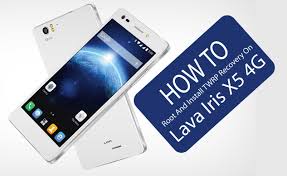 Root And Install TWRP For Lava Iris X5 4G