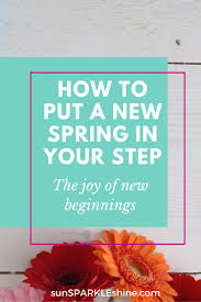 This set of beginning letters worksheets will help build your student's early reading and writing skills by improving their phonemic awareness. How To Put A New Spring In Your Step The Joy Of New Beginnings Sunsparkleshine