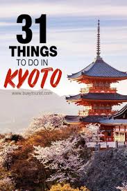 31 Best Things To Do Places To Visit In Kyoto Japan In 2020 Japan Travel Kyoto Travel Guide Kyoto Travel