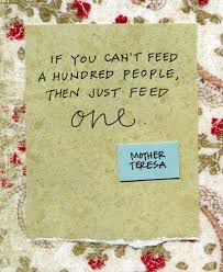 If You Can T Feed A Hundred People Then Just One Mother Teresa Quote Mother Teresa Wonderful Words Quotations