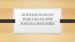 Soal tryout ini masih berupa dokumen di. Koleksi Soalan Percubaan Spm Bahasa Inggeris 2017 Cikgu Share 1 0