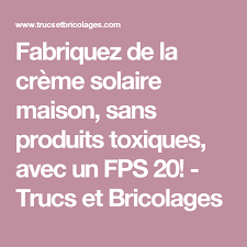 Fabriquez De La Creme Solaire Maison Sans Produits Toxiques Avec Un Fps 20 Creme Solaire Maison Creme Solaire Creme Solaire Naturelle